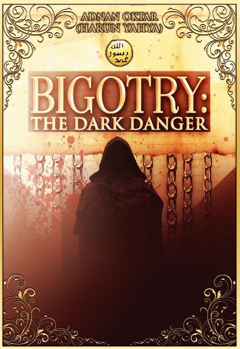 BIGOTRY: THE DARK DANGER